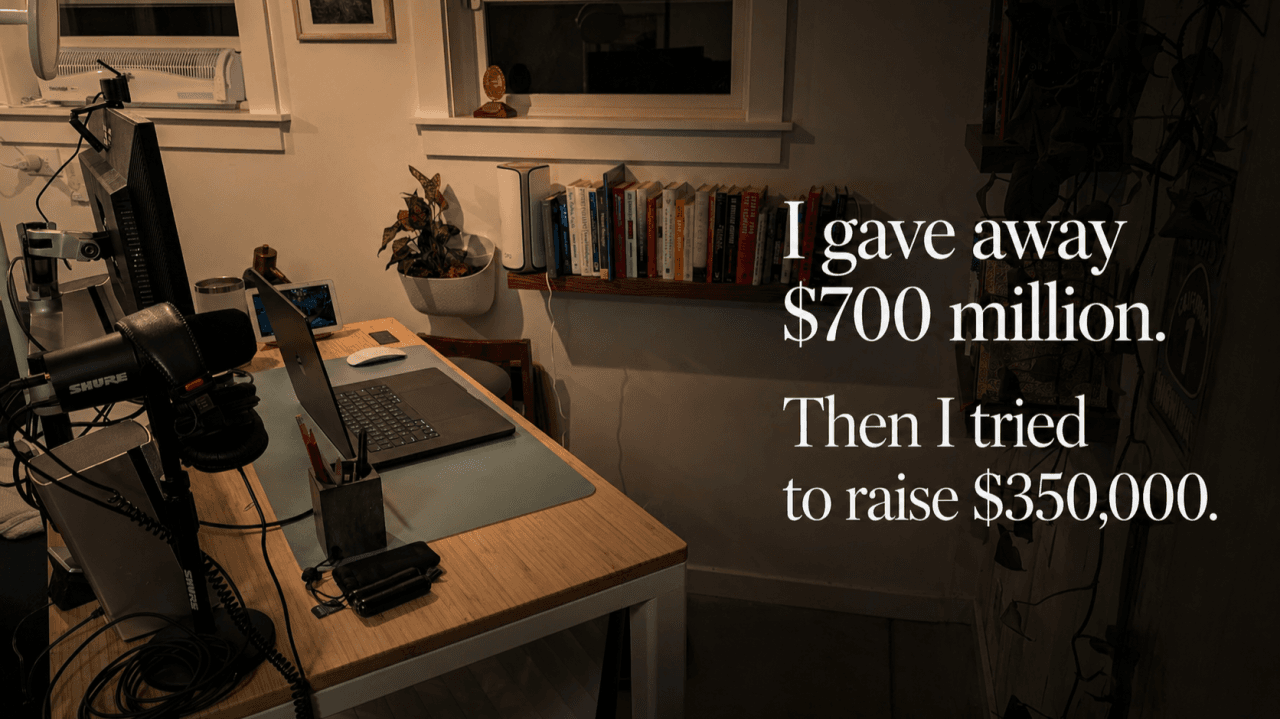 I Gave Away $700 Million. Then I Tried to Raise $350,000.