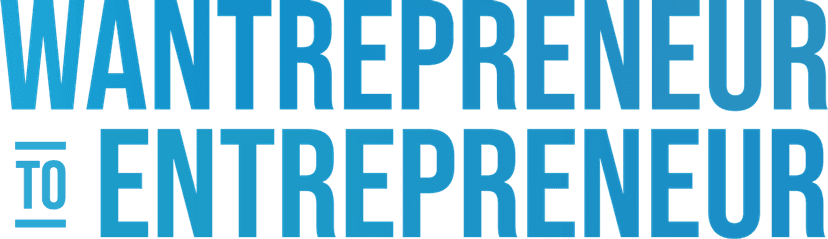 The Wantrepreneur to Entrepreneur Podcast